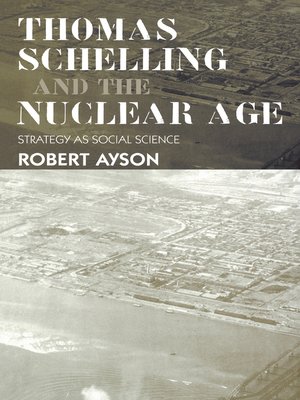 cover image of Thomas Schelling and the Nuclear Age